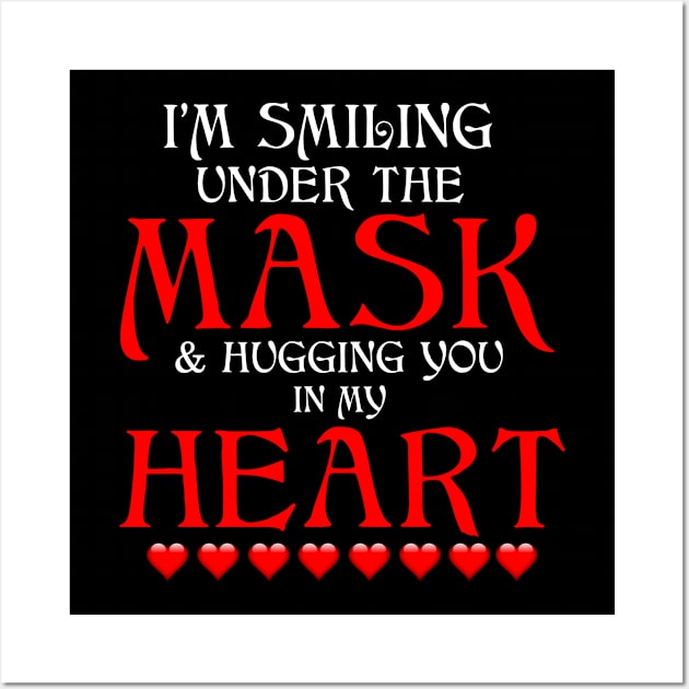 I'm Smiling Under The Mask And Hugging You In My Heart Wall Art by issambak